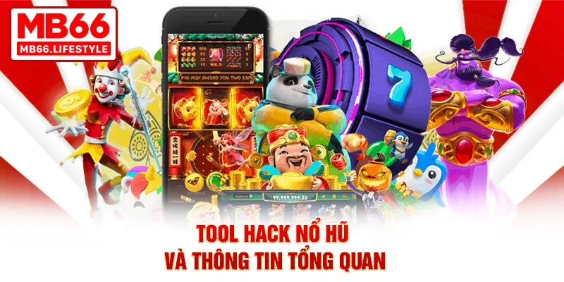 Tool hack nổ hũ và thông tin tổng quan