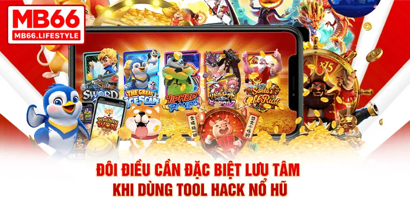 Đôi điều cần đặc biệt lưu tâm khi dùng tool hack nổ hũ