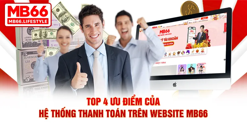 Top 4 ưu điểm của hệ thống thanh toán trên website MB66